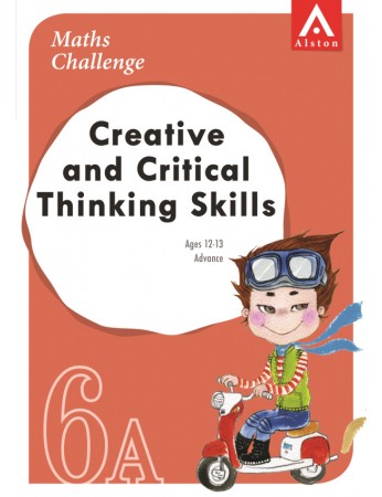 MATHS CHALLENGE - Creative and Critical Thinking Skills 6A (Advance: Ages 12 - 13)
