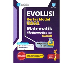 Evolusi Kertas Model UASA Matematik (Dwibahasa) Tingkatan 3
